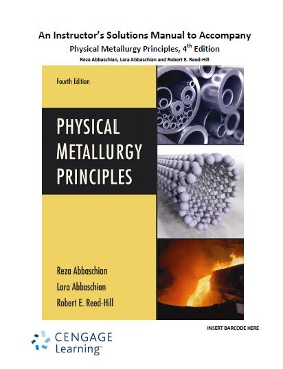 [Soultion Manual] Physical Metallurgy Principles (4th Edition) Abbaschian - Pdf
